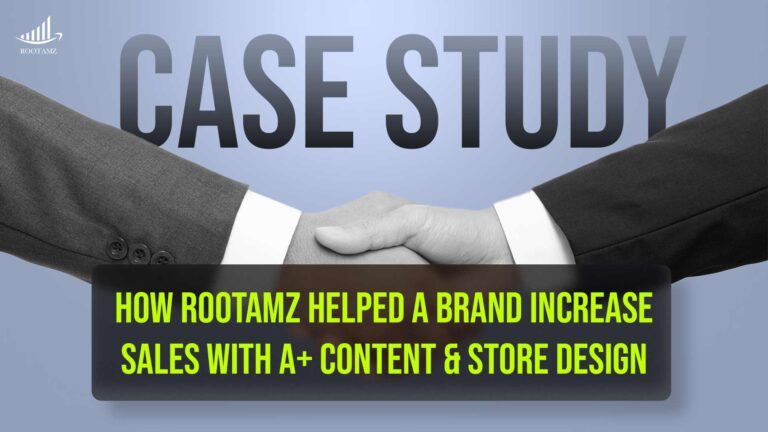 How Rootamz Helped A Brand Increase Sales With A+ Content & Store Design